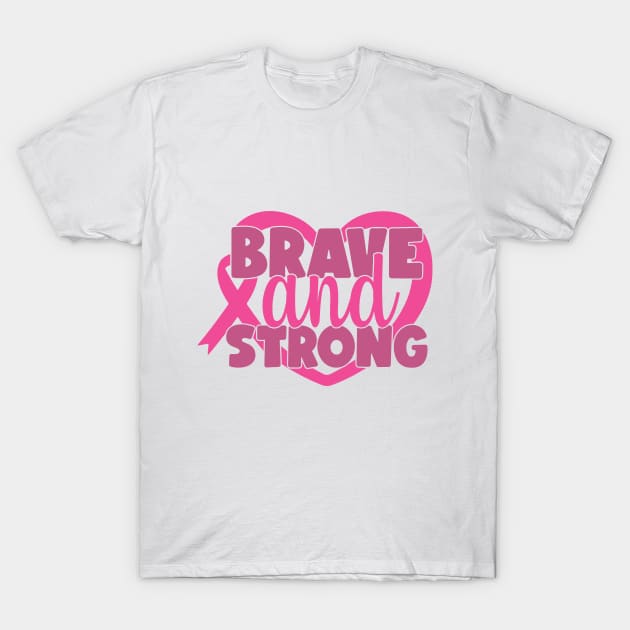 Brave and Strong - Breast Cancer Warrior Fighter Survivor Pink Cancer Ribbon T-Shirt by Color Me Happy 123